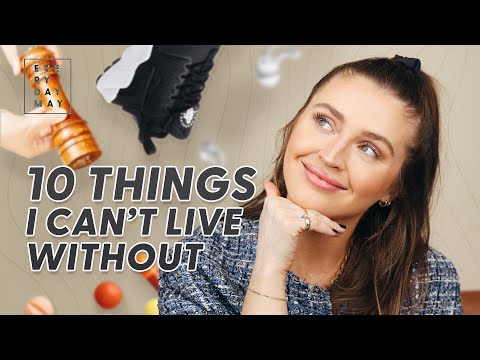 TEN THINGS I CAN&#039;T LIVE WITHOUT